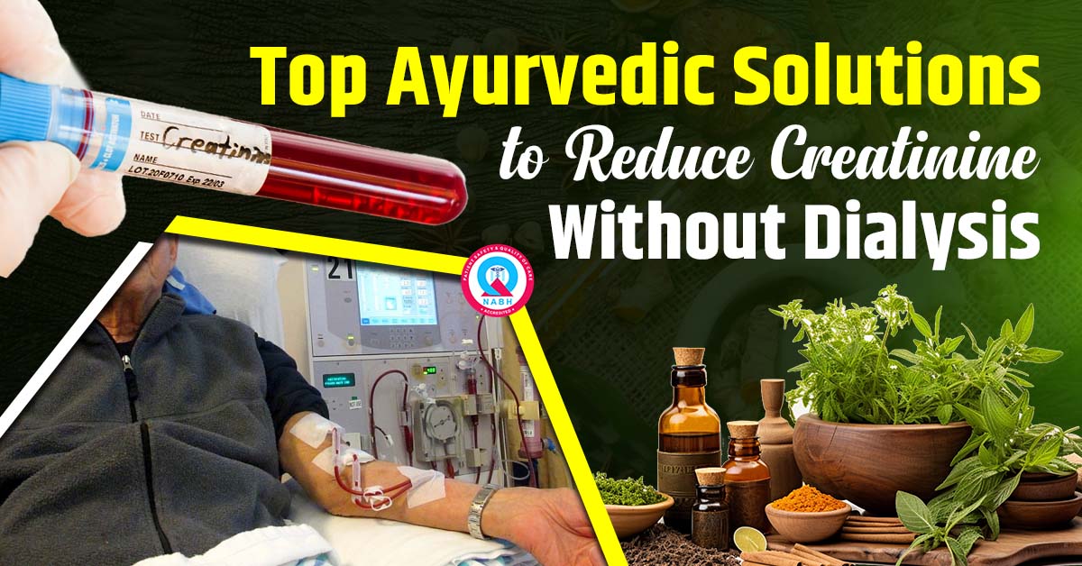 ayurvedic-solutions-to-reduce-creatinine-without-dialysis